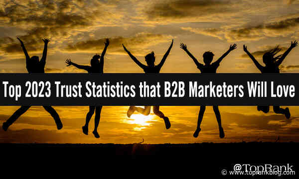 Trust Statistics for 2023 that B2B Marketers Will Love