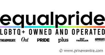 NATION'S LEADING LGBTQ+ OWNED AND OPERATED MEDIA AND PRODUCTION COMPANY EQUALPRIDE SIGNS WITH CREATIVE ARTISTS AGENCY