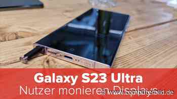 Samsung S23 Ultra: Nutzer klagen über Displays