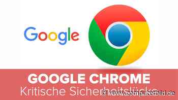 Google Chrome: Kritische Sicherheitslücke