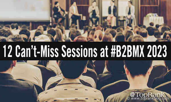 12 Can’t-Miss Sessions at 2023’s B2B Marketing Exchange Conference #B2BMX