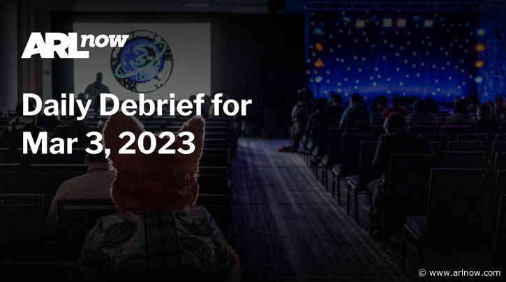 ARLnow Daily Debrief for Mar 3, 2023