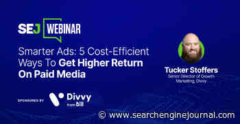 Smarter Ads: 5 Cost-Efficient Ways To Get Higher Return On Paid Media via @sejournal, @lorenbaker