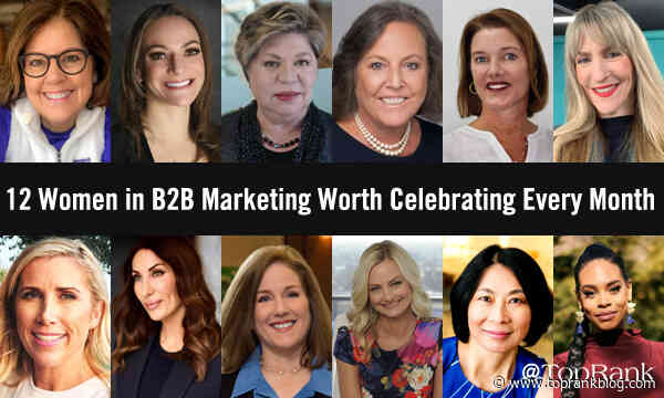 12 Women in B2B Marketing Worth Celebrating This (and every) Month