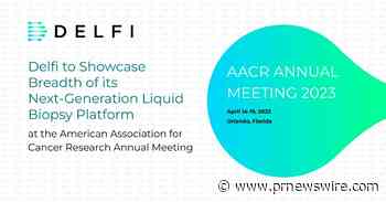 Delfi Diagnostics to Showcase Breadth of its Next-Generation Liquid Biopsy Platform at the American Association for Cancer Research Annual Meeting