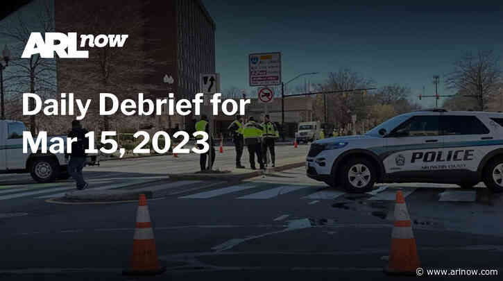 ARLnow Daily Debrief for Mar 15, 2023