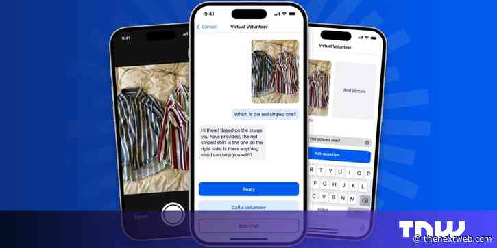 New GPT-4 app can be ‘life-changing’ for visually-impaired people, say users