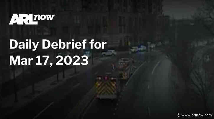 ARLnow Daily Debrief for Mar 17, 2023