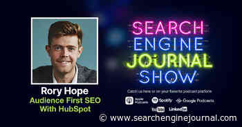 Audience First SEO With HubSpot - Ep. 304 via @sejournal, @lorenbaker
