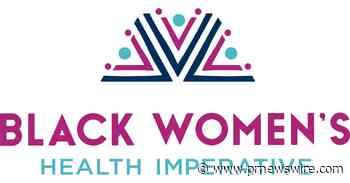 Black Women's Health Imperative releases statement as attacks on Black women's body autonomy erupt during Women's History Month.