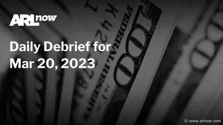ARLnow Daily Debrief for Mar 20, 2023