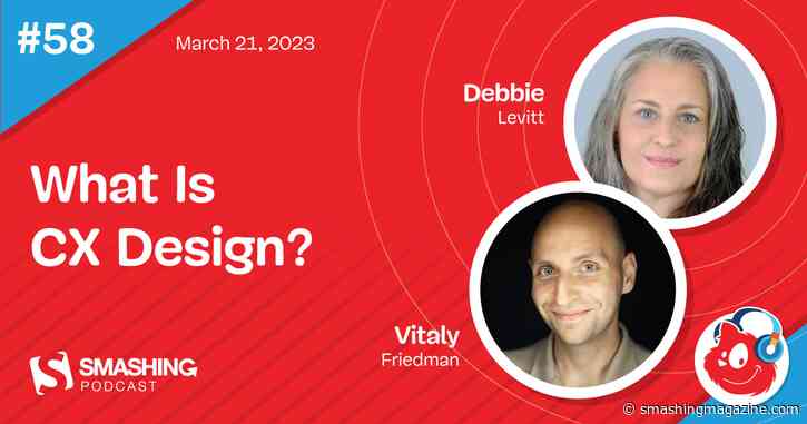 Smashing Podcast Episode 58 With Debbie Levitt: What Is CX Design?