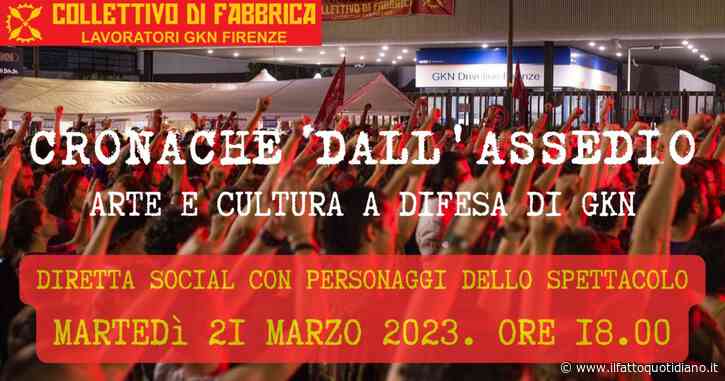 Ex Gkn, martedì 21 marzo alle 18 la maratona culturale a sostegno del Collettivo di Fabbrica. Segui la diretta