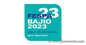 FESPA BAJÍO 2023 PRESENTA TECNOLOGÍA Y MAQUINARIA DE VANGUARDIA DE LA INDUSTRIA DE IMPRESIÓN PARA LA INDUSTRIA DE LA MANUFACTURA DE LA REGIÓN
