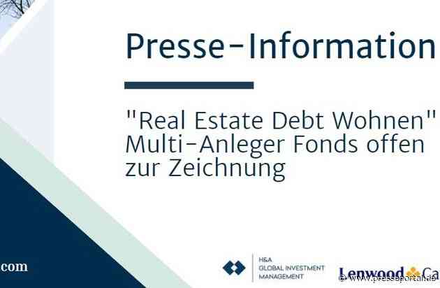 Real Estate Debt Wohnen: Multi-Anleger Fonds von H&A Global Investment Management GmbH und Lenwood Capital GmbH offen zur Zeichnung / Wohnimmobilien mit sozial-ökologischem Charakter stehen im Fokus