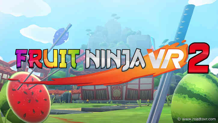 ‘Fruit Ninja VR 2’ Comes to Quest Today as Arcade Fruit-slicer Leaves Steam Early Access