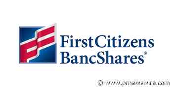 First Citizens BancShares, Inc. Announces Date of 2023 First Quarter Earnings Call