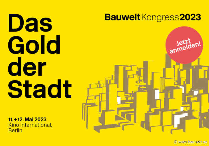 Das Gold der Stadt
 - Bauwelt Kongress 2023