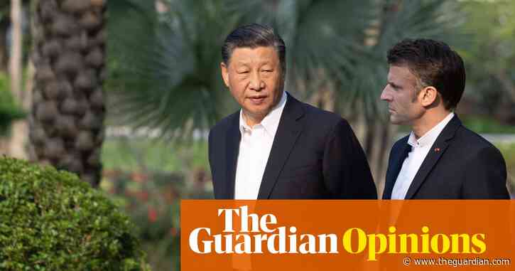 The Guardian view on China and Europe: Macron’s careless words were costly | Editorial