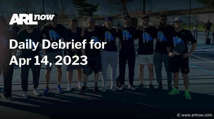 ARLnow Daily Debrief for Apr 14, 2023