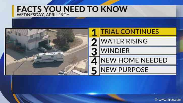 KRQE Newsfeed: Trial continues, Water rising, Windy weather, New home needed, New purpose