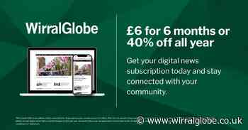 Wirral Globe readers can subscribe for just £6 for 6 months