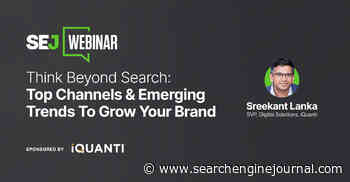 Think Beyond Search: Top Channels & Emerging Trends To Grow Your Brand via @sejournal, @hethr_campbell