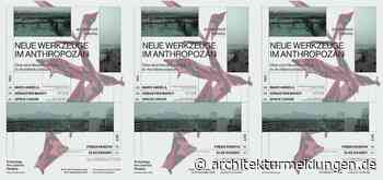 Vortragsreihe der TH Köln: Neue Werkzeuge im Anthropozän – Mensch und Natur im Konflikt: Braucht es eine neue Architektur?