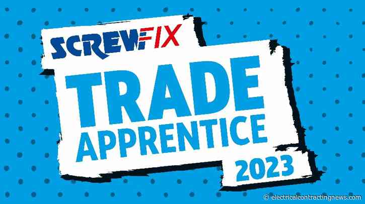 Aspiring electricians make it through to the Screwfix Trade Apprentice final