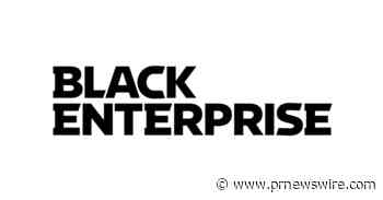 BLACK ENTERPRISE Launches Digital Motion Covers to Engage New Generation of Readers