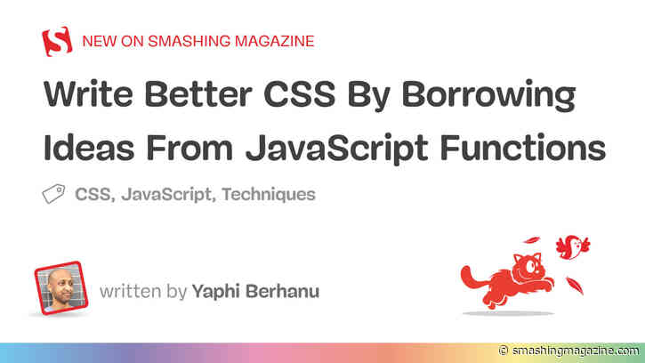 Write Better CSS By Borrowing Ideas From JavaScript Functions