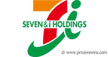 Seven &amp; i Holdings' Board Outlines Competitive Advantages of "Food-Focused" Convenience Store Strategy