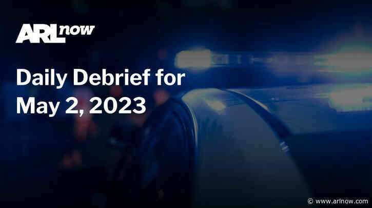 ARLnow Daily Debrief for May 2, 2023