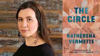 katherena vermette's novel The Circle is about healing, justice and belonging — read an excerpt now