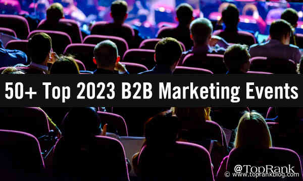 50+ Top 2023 B2B Marketing Events To Learn From
