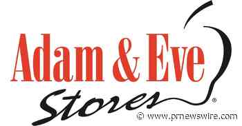 ADULT-THEMED RETAILER ADAM &amp; EVE EXPANDS STORE FOOTPRINT IN HOUSTON
