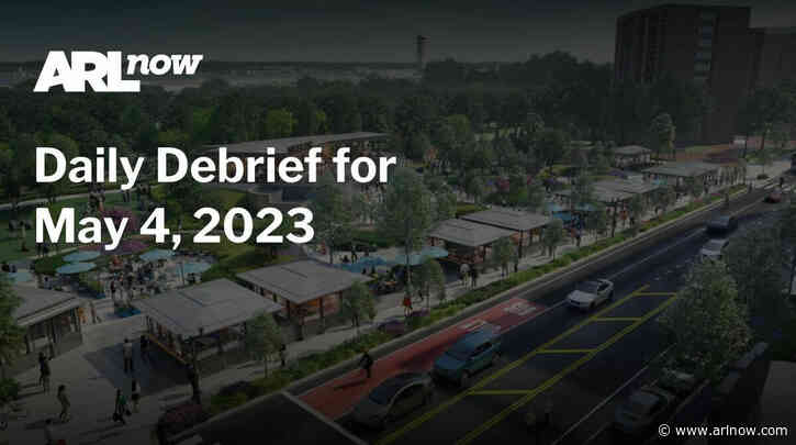 ARLnow Daily Debrief for May 4, 2023
