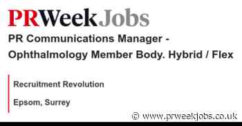 Recruitment Revolution: PR Communications Manager - Ophthalmology Member Body. Hybrid / Flex
