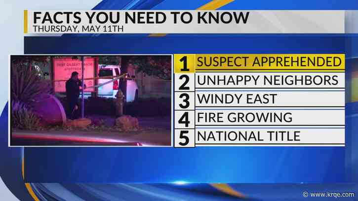 KRQE Newsfeed: Suspect apprehended, Unhappy neighbors, Windy weather, New fire, National title