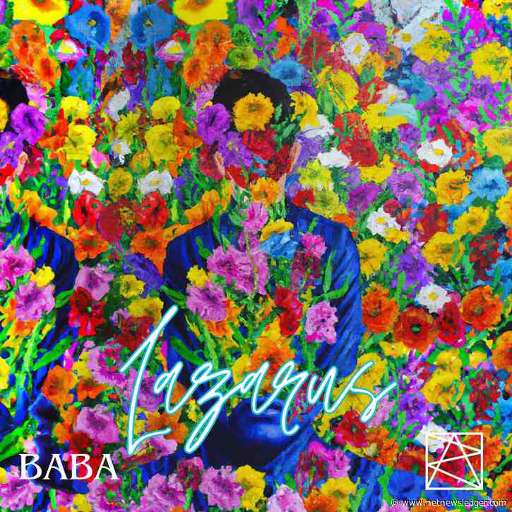 Baba presents: “Lazarus”, an exciting new single that shows lyrical transformation