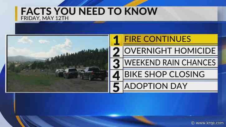 KRQE Newsfeed: Fire continues, Overnight homicide, Weekend rain chances, Bike shop closing, Adoption day