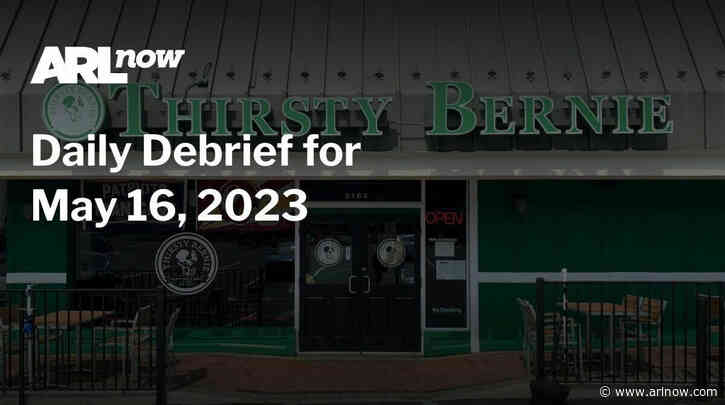 ARLnow Daily Debrief for May 16, 2023