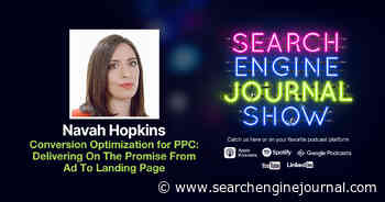 Conversion Optimization for PPC: Delivering On The Promise From Ad To Landing Page - Ep. 310 via @sejournal, @lorenbaker