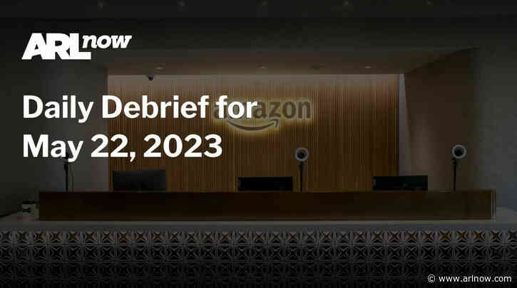 ARLnow Daily Debrief for May 22, 2023