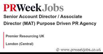 Premier Resourcing UK: Senior Account Director / Associate Director (MAT) Purpose Driven PR Agency