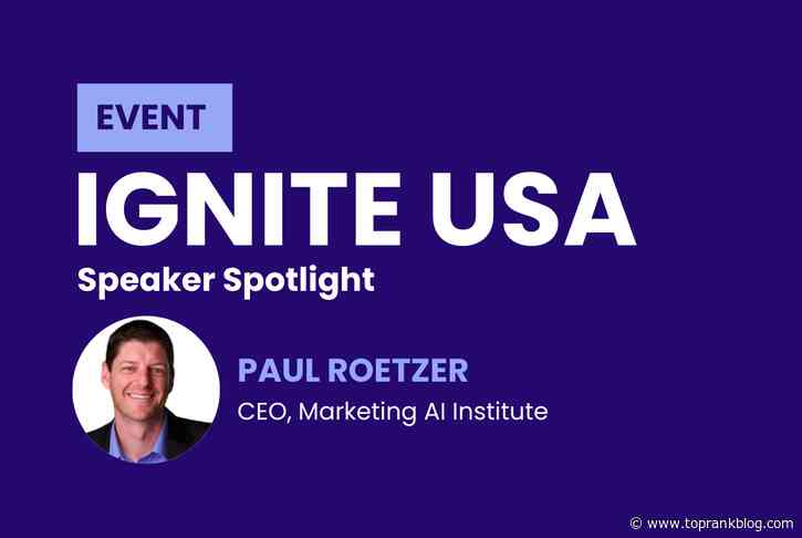 B2B Marketing Event Speaker  Spotlight: Paul Roetzer for Ignite USA