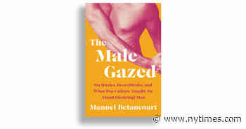 Book Review: ‘The Male Gazed: On Hunks, Heartthrobs, and What Pop Culture Taught Me About (Desiring) Men,’ by Manuel Betancourt