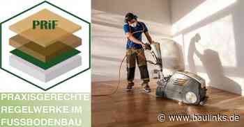Initiative „Praxisgerechte Regelwerke im Fußbodenbau“ (PRiF): Neue Merkblätter in der Merkblattsammlung Fußbodenbau
