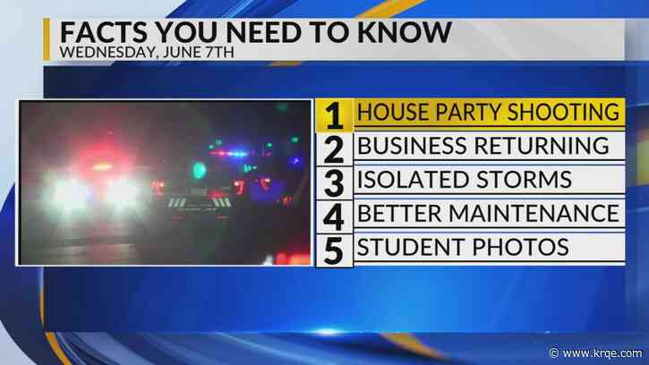 KRQE Newsfeed: House party shooting, Business returning, Isolated storms, Better maintenance, Student photos