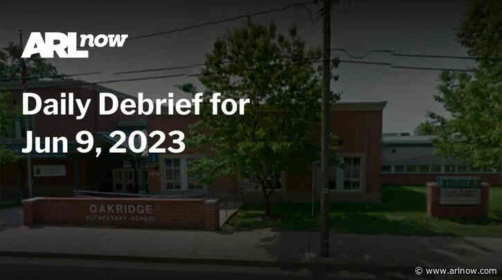 ARLnow Daily Debrief for Jun 9, 2023